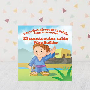 Pequeños Héroes de la Biblia/Little Bible Héroes: El Constructor Sabio/ Wise Builder