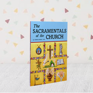The Sacramentals of the Church