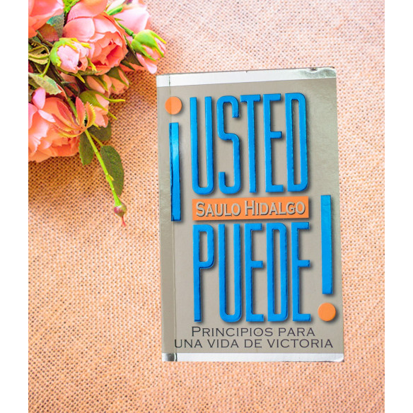 ¡Usted Puede! Principios para una vida de Victoria