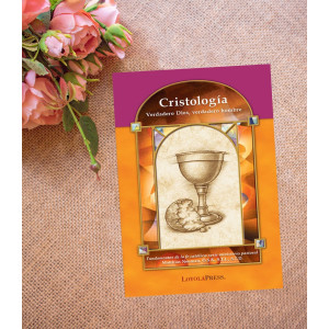 Cristología: Verdadero Dios, Verdadero Hombre