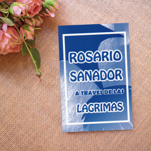 Rosario Sanador A través de las Lagrimas