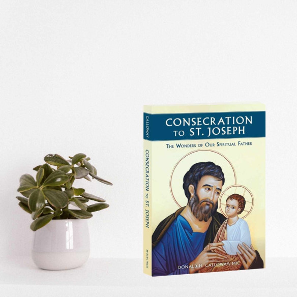 Consecration to St. Joseph: The Wonders of Our Spiritual Father