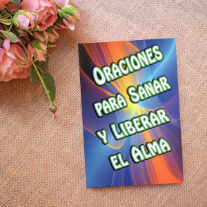 Oraciones para Sanar y Liberar el Alma