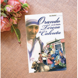Orando con la Madre Teresa de Calcuta