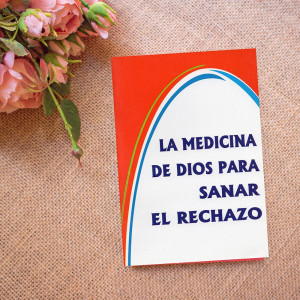 La Medicina de Dios para Sanar el Rechazo