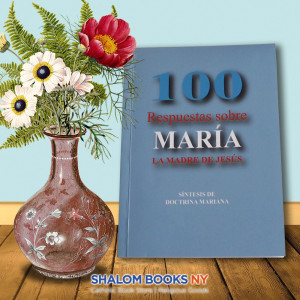100 Respuestas sobre Marìa, la madre de Jesùs.