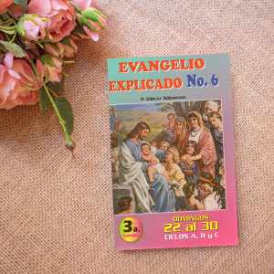 El Evangelio Explicado No. 6 (Domingos 22 a 30. Ciclos A, B y C)