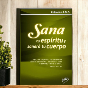 Sana Tu Espíritu y Sanara tu Cuerpo